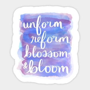 Unform, Reform, Blossom, & Bloom Sticker